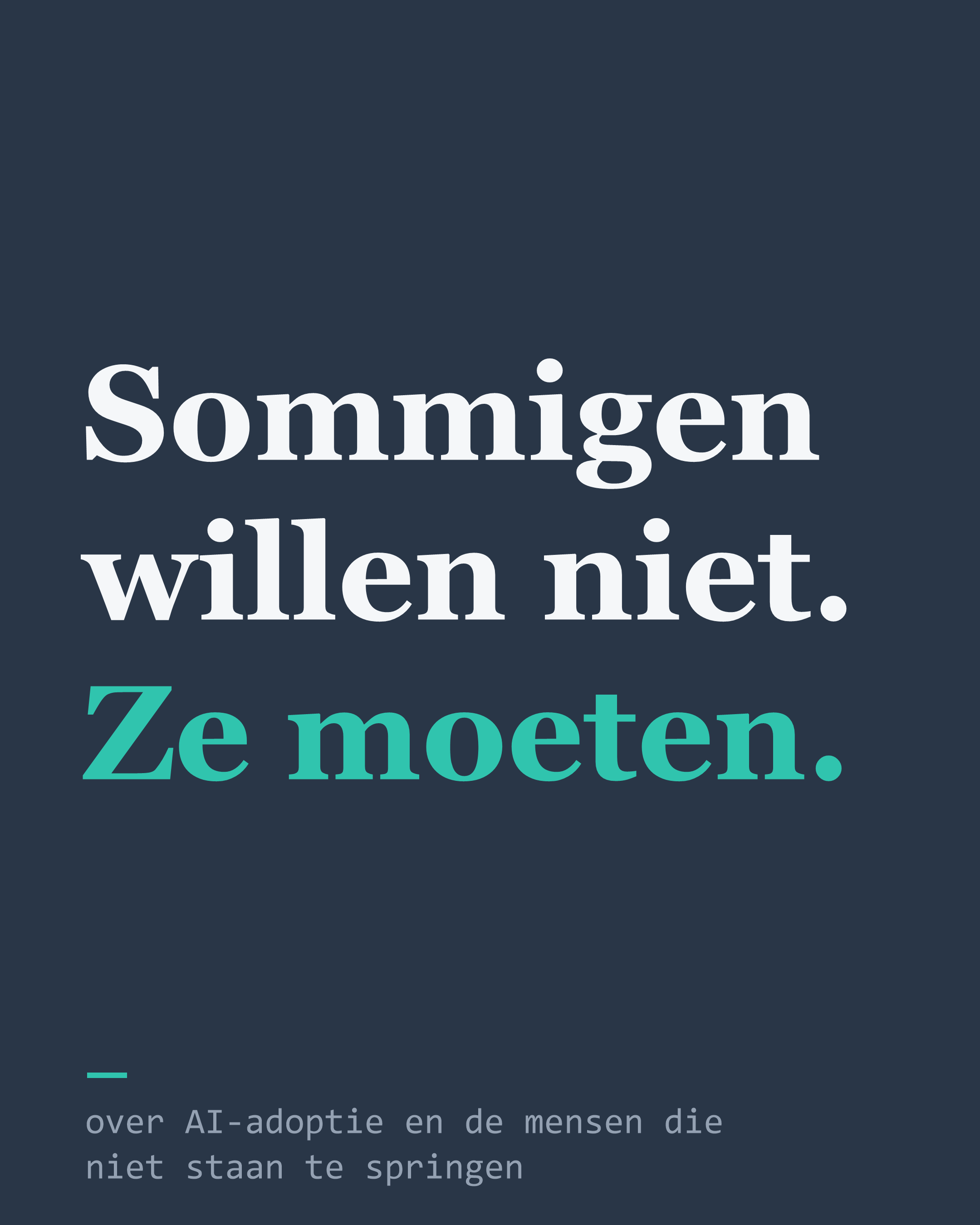 Tekstbeeld: 'Sommigen willen niet. Ze moeten.' Over AI-adoptie en de mensen die niet staan te springen